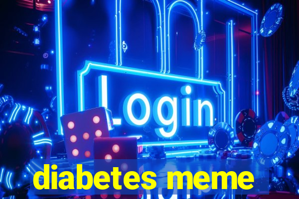 diabetes meme